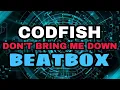 Don't bring me down (Lyrics) - CODFISH