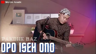 opo iseh ono pakdhe baz cover by siho live acoustic