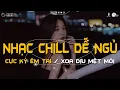 Download Lagu Nhạc Chill Dễ Ngủ 2025 📻 BXH Nhạc Buồn Chill 2025 Nghe \