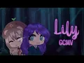 Download Lagu Lily (GCMV creo que así se escribe x,d) gacha club sub español