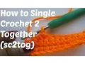 How To Crochet - Single Crochet 2 Stitches Together SC2TOG