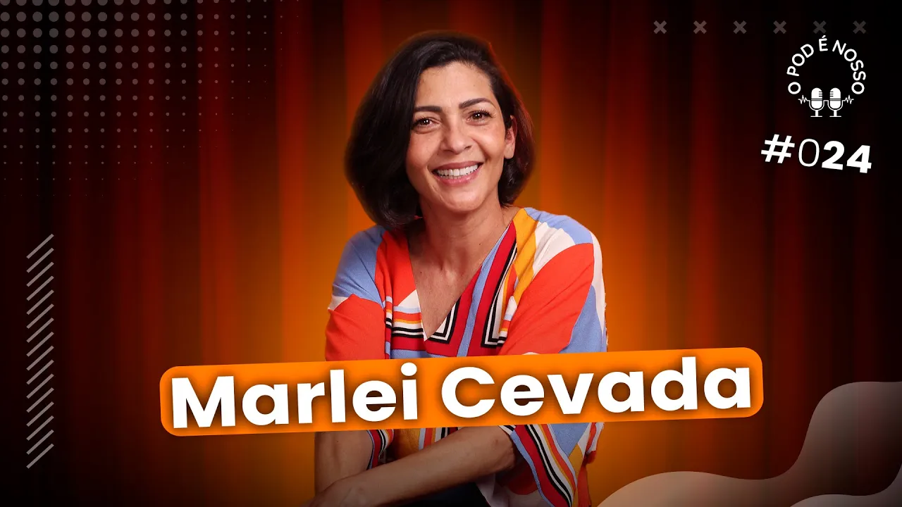 Marlei Cevada - O Pod é Nosso #24