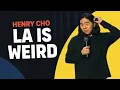 The Weirdest Things That Happened to Me in L A Henry Cho Comedy