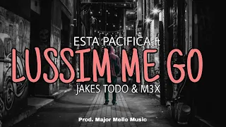 Lussim Me Go_Esta Pacifica ft Jakes Todo & M3X