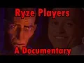 Ryze Players A Documentary