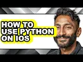 How to Use Python on Ios - Full Guide