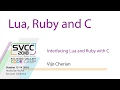 Interfacing Lua and Ruby with C at Silicon Valley Code Camp 2018