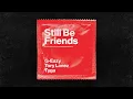 G-Eazy - Still Be Friends (Audio) ft. Tory Lanez, Tyga