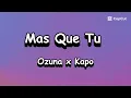 Ozuna x Kapo - Mas Que Tu