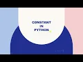 Understanding Constant in Python Session 6 2