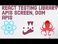 React Testing library APIs DOM APIs