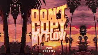 фрози Frozy Mwizz George Kipa Don T Copy My Flow Official Lyric Video Ultra Records 