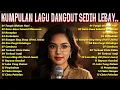 Download Lagu KUMPULAN LAGU DANGDUT SEDIH LEBAY || Dangdut yang Mengiringi Tarian Keindahan Hati