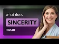 Sincerity meaning of SINCERITY