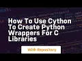 How to use cython to create python wrappers for c libraries
