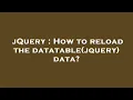 jQuery How to reload the datatable jquery data