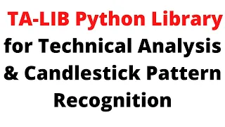 TA-LIB Python Library for Technical Analysis Candlestick Pattern Recognition