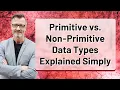 Primitive vs Non-Primitive Data Types Explained Simply