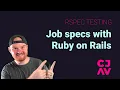 Job specs for rspec with Ruby on Rails