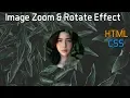 Image Zoom Rotate Effect - CSS3 HTML tutorial