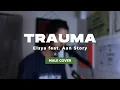 Download Lagu Elsya ft. Aan Story - Trauma (Male Cover with Lyrics by AIP)