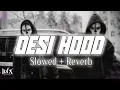 Download Lagu Desi Hood (Slowed + Reverb) - Krish Rao | BARATO NATION