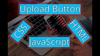 Custom Upload Button HTML CSS JAVASCRIPT