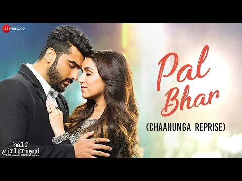 Download MP3 Pal Bhar (Chaahunga Reprise) | Half Girlfriend | Arjun K, Shraddha K | Arijit Singh | Mithoon