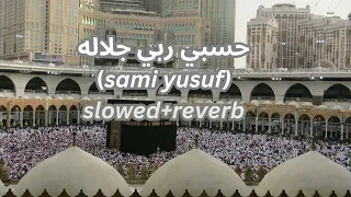 hasbi rabbi jallallah 💤 | slowed +reverb l sami yusuf | Arabic+turkish