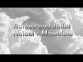 Download Lagu Romeo and Juliet                                     -Naledi × Mawelele
