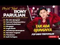 Rony Parulian - TAK ADA UJUNGNYA - TAK ADA YANG SEPERTIMU - PESONA SEDERHANA || POP INDO FULL ALBUM