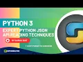 Session 24 Python JSON API Reading and Parsing Dictionary to JSON and JSON to dictionary