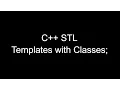 C STL Tutorial Class Templates