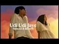 Udi Udi Jaye Song - Slowed & Reverb 