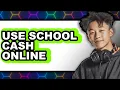 How to Use School Cash Online New 2025