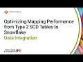 Optimizing Mapping Performance from Type 2 SCD Tables to Snowflake in Data Integration