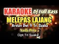 Download Lagu MELEPAS LAJANG - ARVIAN DWI | Karaoke DJ Full Bass nada pria | Lirik HD