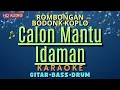 Download Lagu Rombongan Bodonk Koplo - Calon Mantu Idaman Feat. Ncum (Karaoke Version)