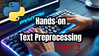 Hands-on Text Preprocessing in Python Part 3 Natural Language Processing basics