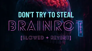 Don T Try To Steal Brainrot Slowed Reverb Dark Phonk Vibe 