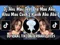 Download Lagu DJ AKU MAU TEST DIA MAU AKU ATAU MAU CASH || DJ KASIH ABA ABA VIRAL TIKTOK TERBARU 2025