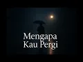 Download Lagu Mengapa Kau Pergi