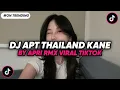 Download Lagu DJ APT THAILAND KANE APRI RMX VIRAL TIK TOK TERBARU 2025