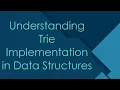 Understanding Trie Implementation in Data Structures