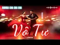 Lagu VÔ TƯ | Nhạc Rumba Cha Cha Cha Sống Chậm – Nghe Là Thấy Nhẹ