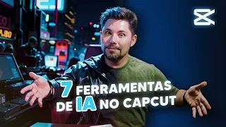 7 Ferramentas com INTELIGÊNCIA ARTIFICIAL no CAPCUT 🤖