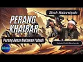 Download Lagu Sirah Nabawiyah Perang Khaibar - Ustadz Khalid Basalamah