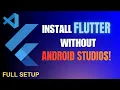 Install Flutter Without Android Studio FULL SETUP - VS Code Only
