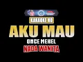 AKU MAU - Once Mekel [ KARAOKE HD ] Nada Wanita