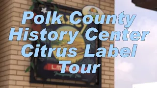 Polk County History Center Citrus Label Tour